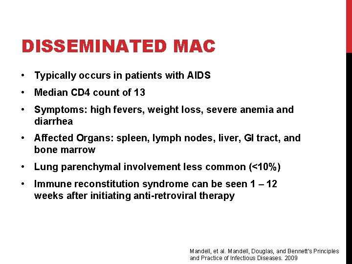 DISSEMINATED MAC • Typically occurs in patients with AIDS • Median CD 4 count