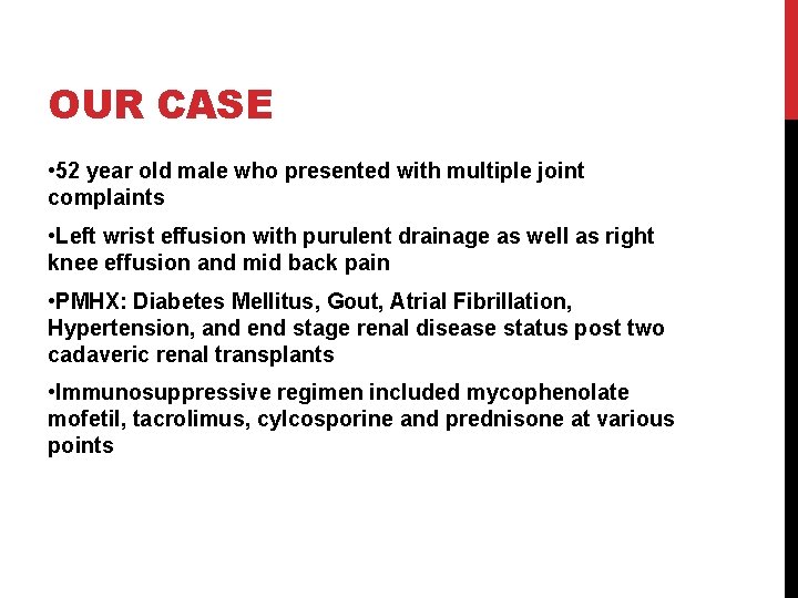 OUR CASE • 52 year old male who presented with multiple joint complaints •