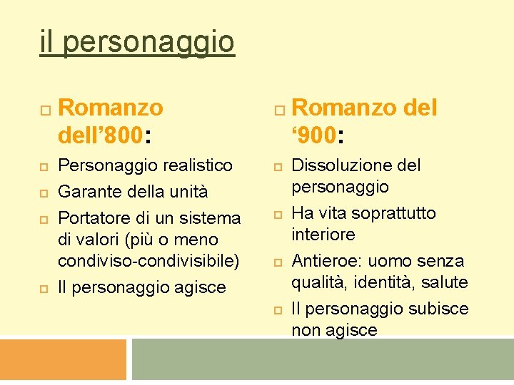 il personaggio Romanzo dell’ 800: Personaggio realistico Garante della unità Portatore di un sistema