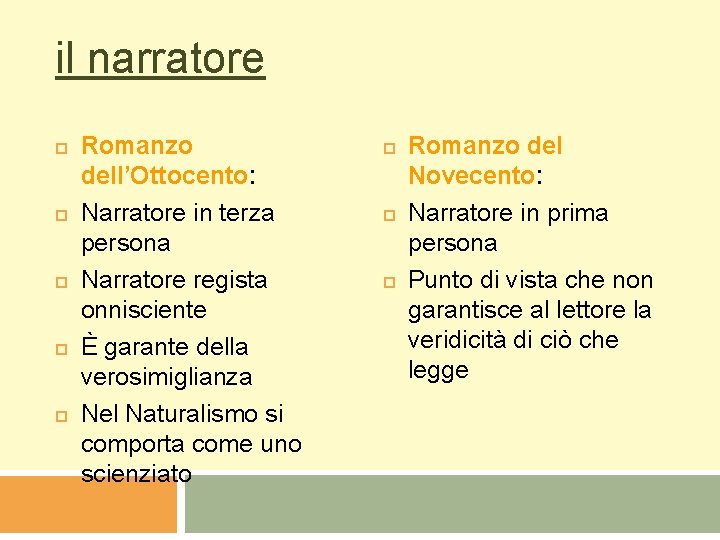 il narratore Romanzo dell’Ottocento: Narratore in terza persona Narratore regista onnisciente È garante della