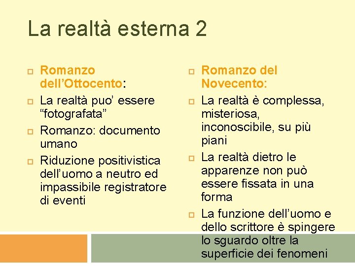 La realtà esterna 2 Romanzo dell’Ottocento: La realtà puo’ essere “fotografata” Romanzo: documento umano