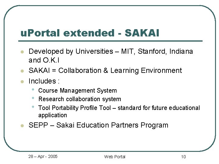 u. Portal extended - SAKAI l l Developed by Universities – MIT, Stanford, Indiana