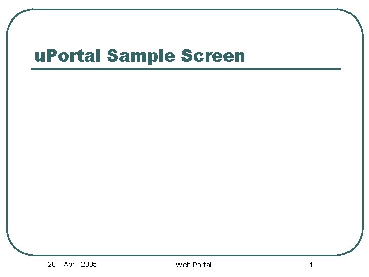 u. Portal Sample Screen 28 – Apr - 2005 Web Portal 11 