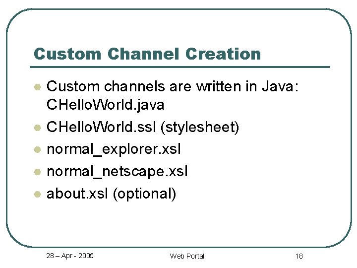Custom Channel Creation l l l Custom channels are written in Java: CHello. World.