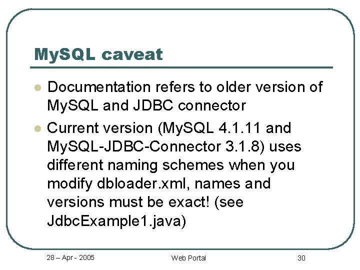 My. SQL caveat l l Documentation refers to older version of My. SQL and