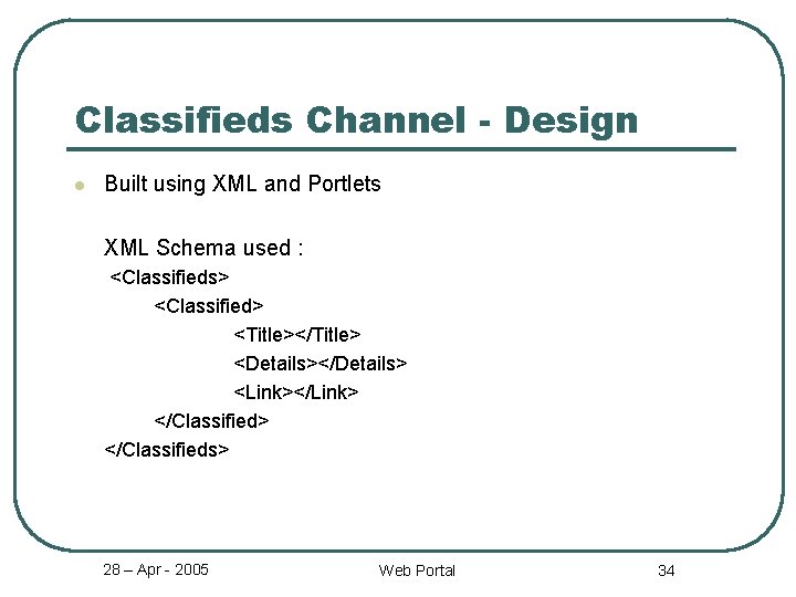 Classifieds Channel - Design l Built using XML and Portlets XML Schema used :