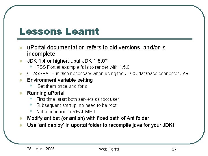 Lessons Learnt l u. Portal documentation refers to old versions, and/or is incomplete l