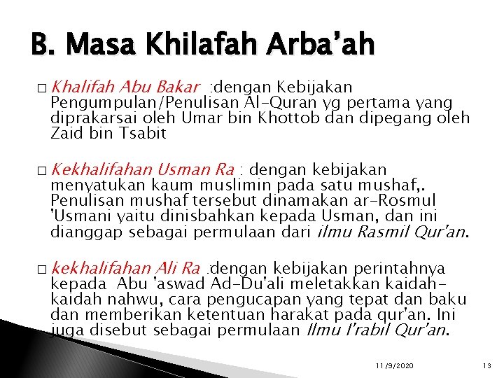 B. Masa Khilafah Arba’ah � Khalifah Abu Bakar : dengan Kebijakan Pengumpulan/Penulisan Al-Quran yg