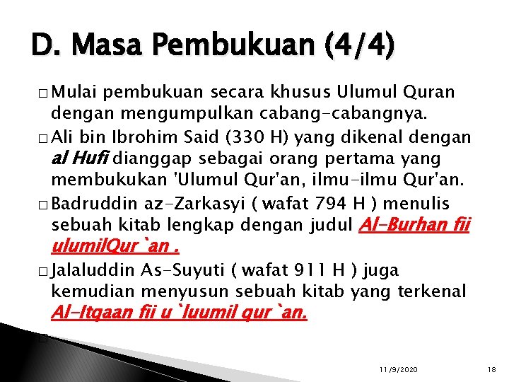 D. Masa Pembukuan (4/4) � Mulai pembukuan secara khusus Ulumul Quran dengan mengumpulkan cabang-cabangnya.