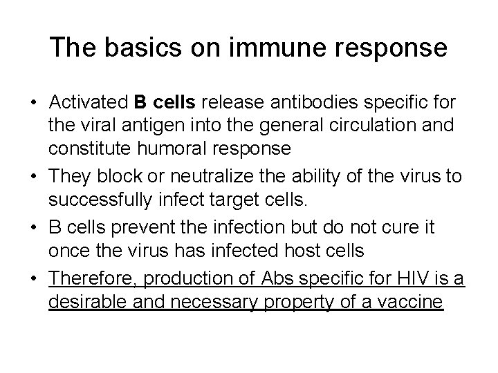 The basics on immune response • Activated B cells release antibodies specific for the