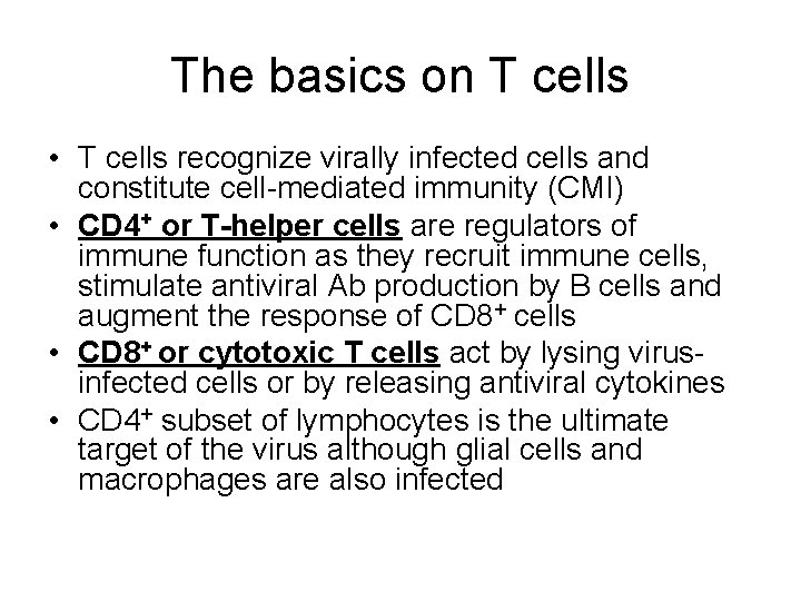 The basics on T cells • T cells recognize virally infected cells and constitute