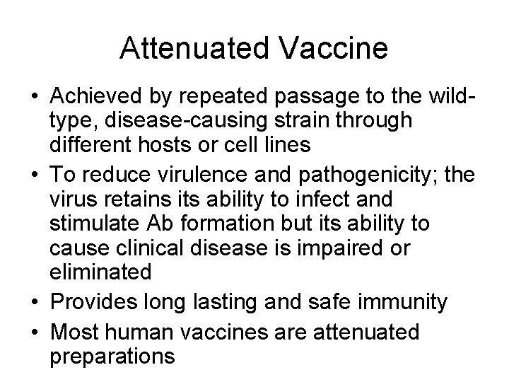 Attenuated Vaccine • Achieved by repeated passage to the wildtype, disease-causing strain through different