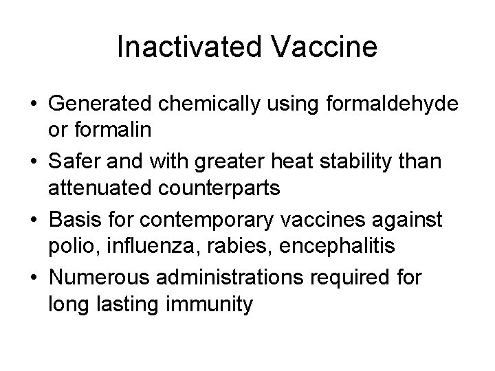 Inactivated Vaccine • Generated chemically using formaldehyde or formalin • Safer and with greater