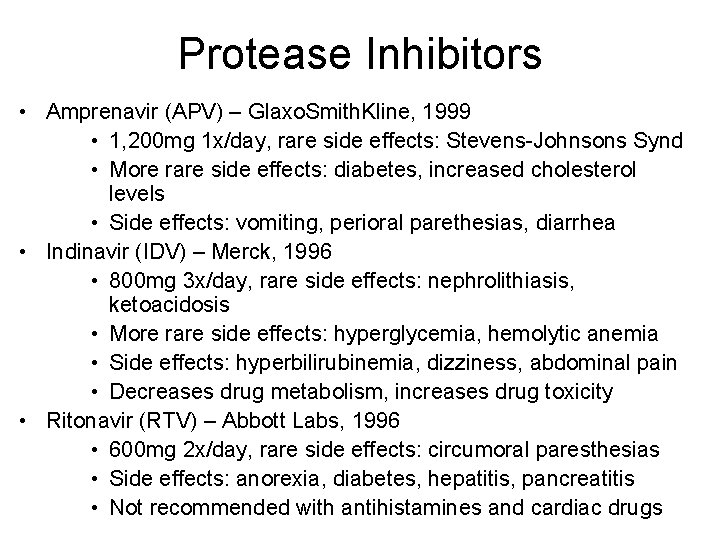 Protease Inhibitors • Amprenavir (APV) – Glaxo. Smith. Kline, 1999 • 1, 200 mg