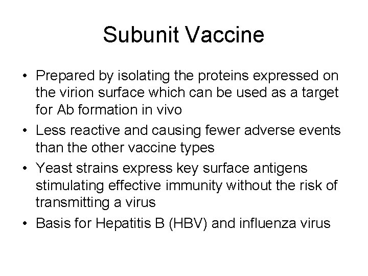 Subunit Vaccine • Prepared by isolating the proteins expressed on the virion surface which