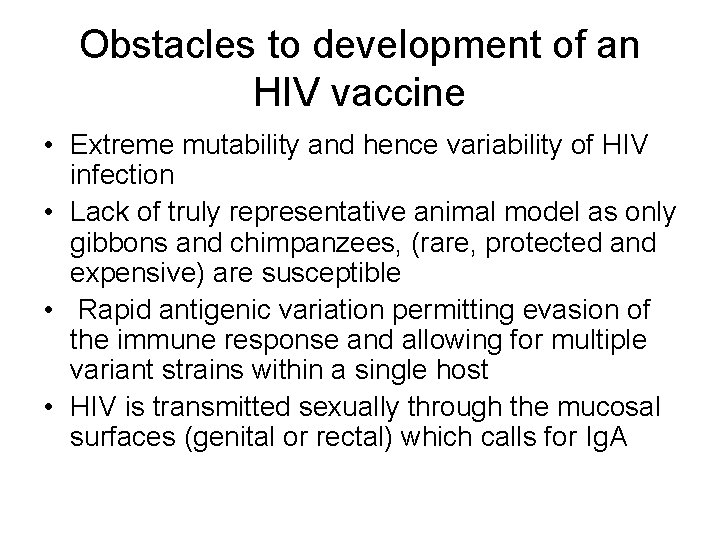 Obstacles to development of an HIV vaccine • Extreme mutability and hence variability of