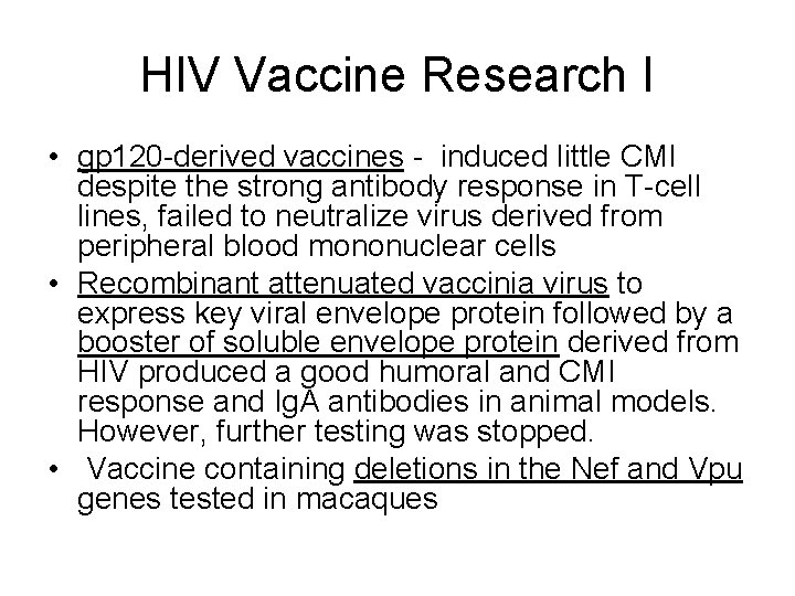 HIV Vaccine Research I • gp 120 -derived vaccines - induced little CMI despite