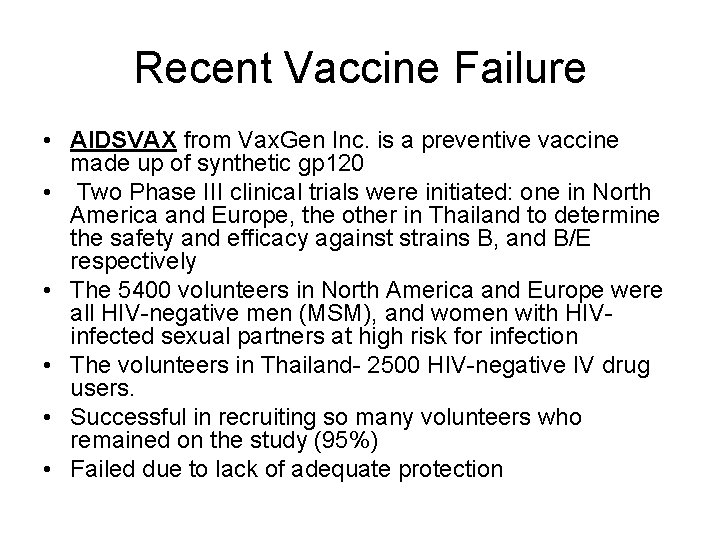 Recent Vaccine Failure • AIDSVAX from Vax. Gen Inc. is a preventive vaccine made