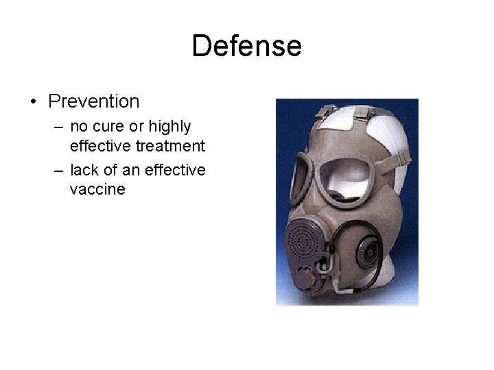Defense • Prevention – no cure or highly effective treatment – lack of an