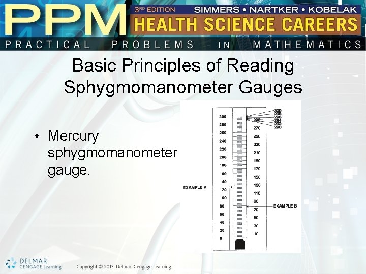Basic Principles of Reading Sphygmomanometer Gauges • Mercury sphygmomanometer gauge. 