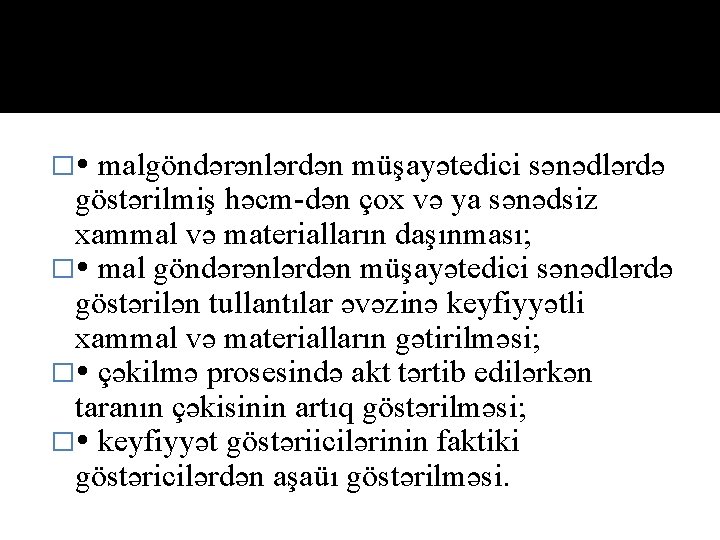 � malgöndərənlərdən müşayətedici sənədlərdə göstərilmiş həcm dən çox və ya sənədsiz xammal və materialların