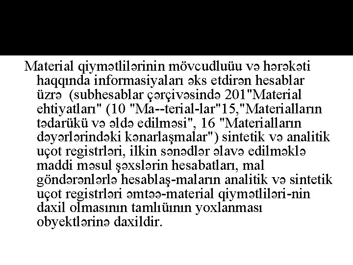 Mаterial qiymətlilərinin mövcudluüu və hərəkəti haqqında informasiyaları əks etdirən hesablar üzrə (subhesablar çərçivəsində 201"Mаteriаl
