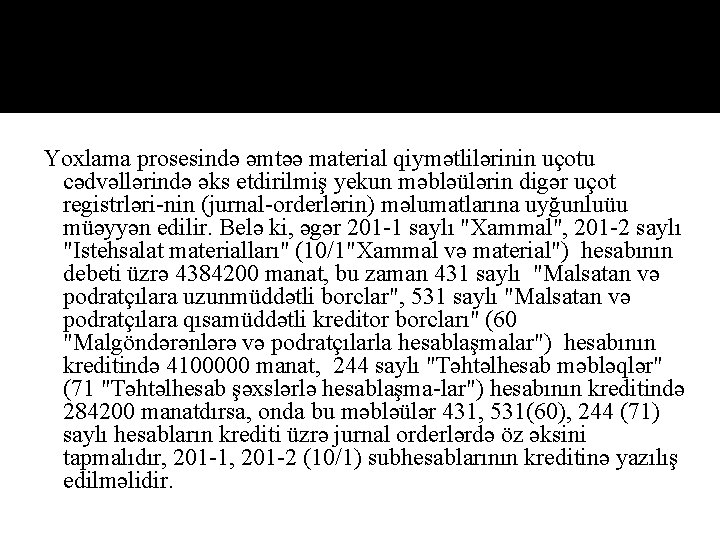 Yoxlama prosesində əmtəə material qiymətlilərinin uçotu cədvəllərində əks etdirilmiş yekun məbləülərin digər uçot registrləri