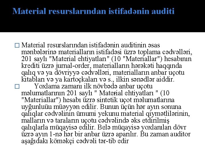 Material resurslarındаn istifadənin auditi � Material resurslarından istifadənin auditinin əsas mənbələrinə materialların istifadəsi üzrə