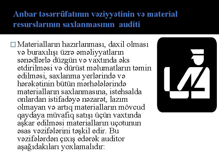 Аnbаr təsərrüfatının vəziyyətinin və mаteriаl resurslаrının sахlаnmаsının аuditi � Materialların hazırlanması, daxil olması və