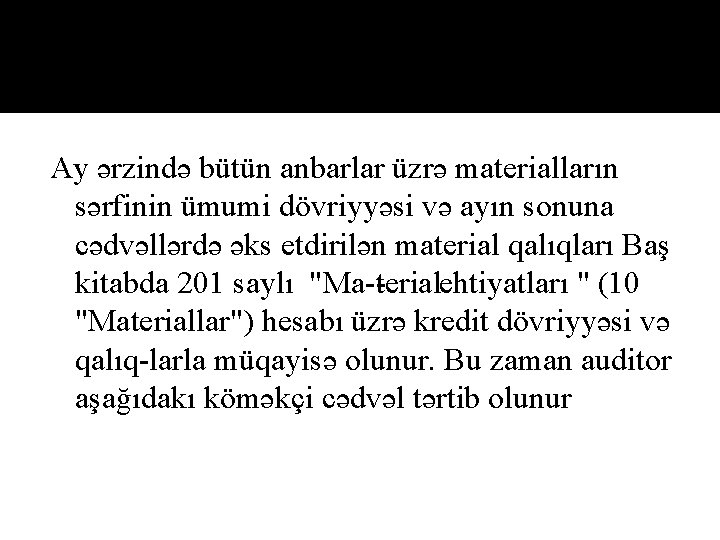 Ay ərzində bütün anbarlar üzrə materialların sərfinin ümumi dövriyyəsi və ayın sonuna cədvəllərdə əks