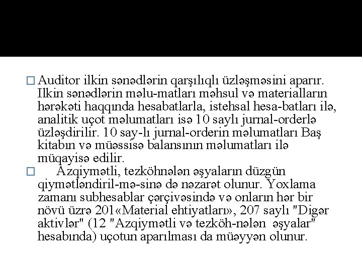 � Auditor ilkin sənədlərin qarşılıqlı üzləşməsini aparır. Ilkin sənədlərin məlu matlаrı məhsul və materialların