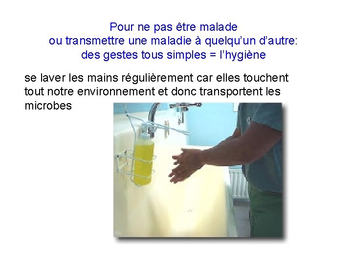 Pour ne pas être malade ou transmettre une maladie à quelqu’un d’autre: des gestes