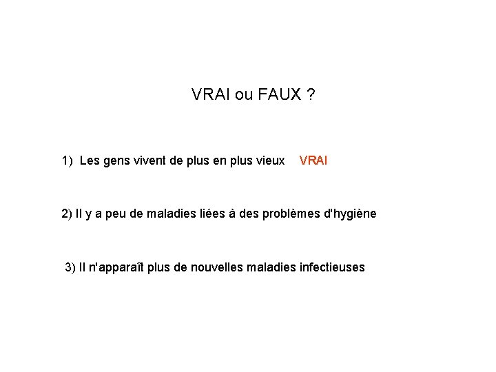 VRAI ou FAUX ? 1) Les gens vivent de plus en plus vieux VRAI