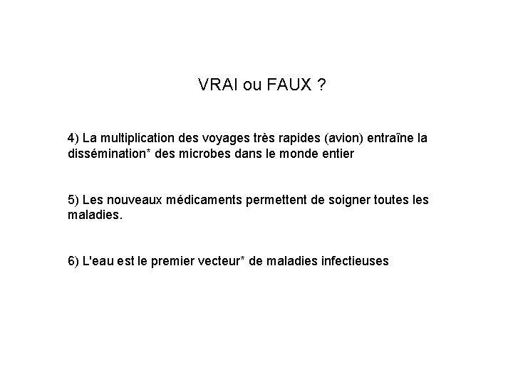 VRAI ou FAUX ? 4) La multiplication des voyages très rapides (avion) entraîne la