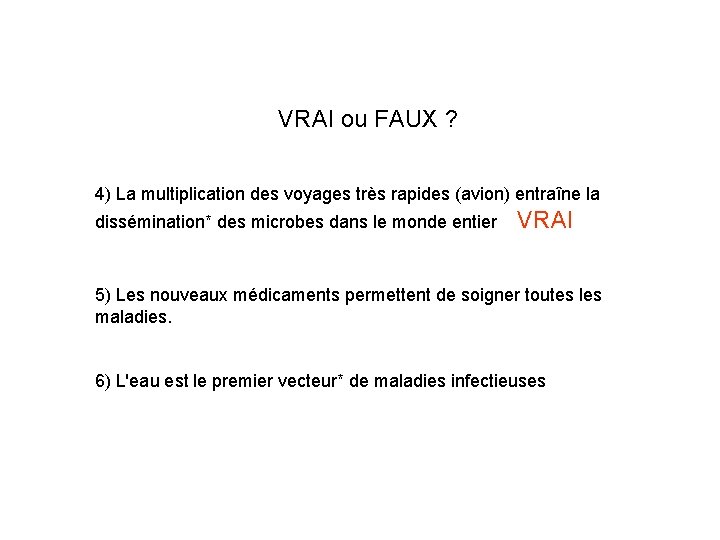 VRAI ou FAUX ? 4) La multiplication des voyages très rapides (avion) entraîne la