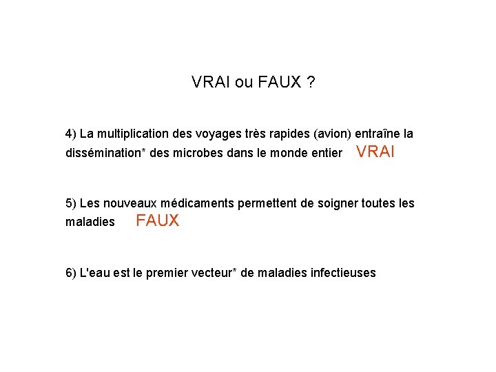 VRAI ou FAUX ? 4) La multiplication des voyages très rapides (avion) entraîne la