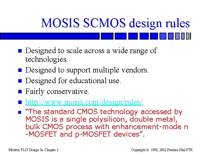 MOSIS SCMOS design rules n n n Designed to scale across a wide range