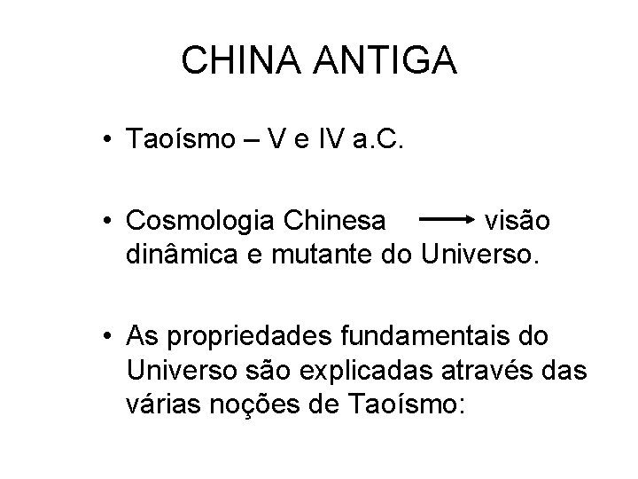 CHINA ANTIGA • Taoísmo – V e IV a. C. • Cosmologia Chinesa visão