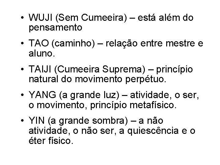  • WUJI (Sem Cumeeira) – está além do pensamento • TAO (caminho) –