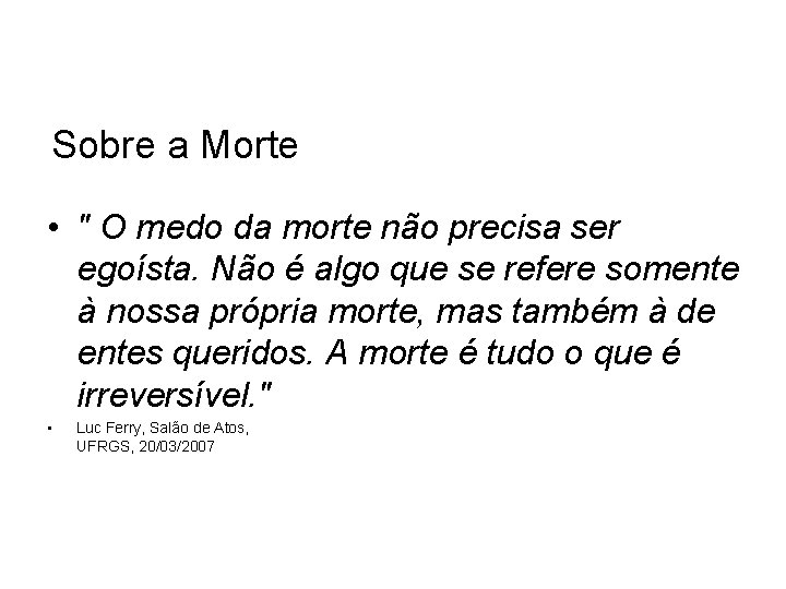 Sobre a Morte • " O medo da morte não precisa ser egoísta. Não