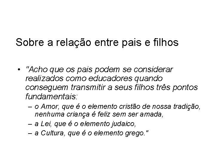 Sobre a relação entre pais e filhos • "Acho que os pais podem se