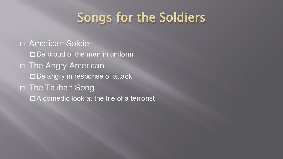 Songs for the Soldiers � American Soldier � Be � The Angry American �