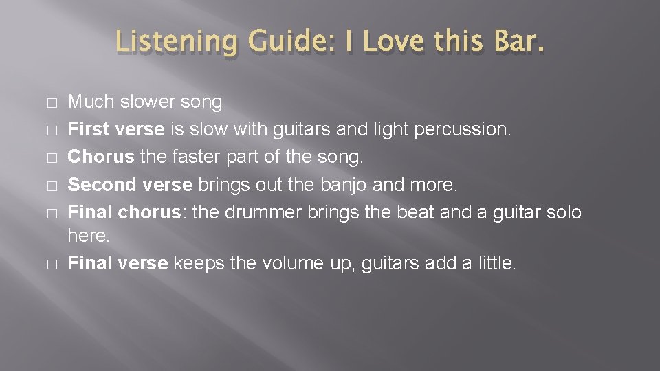 Listening Guide: I Love this Bar. � � � Much slower song First verse