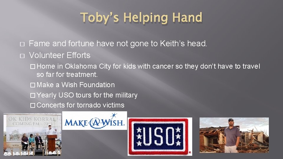 Toby’s Helping Hand � � Fame and fortune have not gone to Keith’s head.