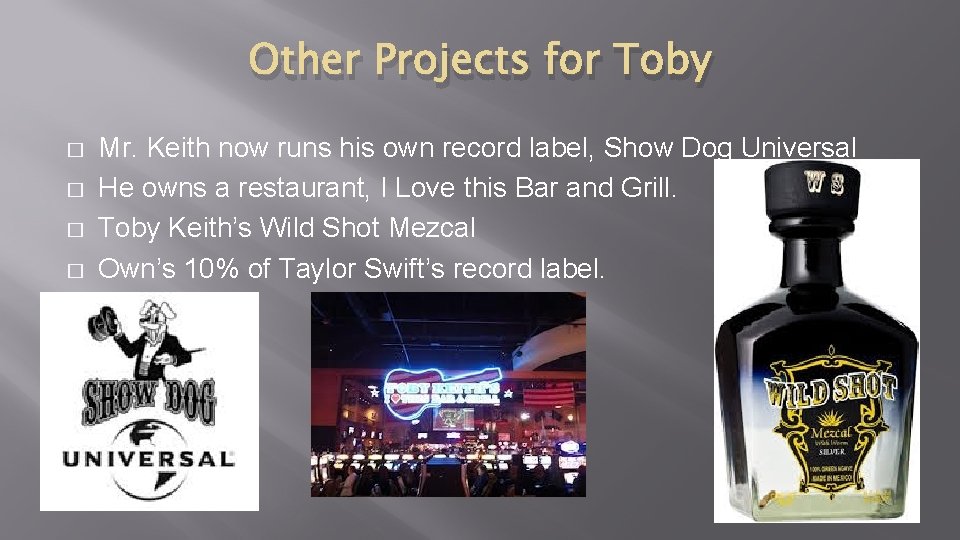 Other Projects for Toby � � Mr. Keith now runs his own record label,