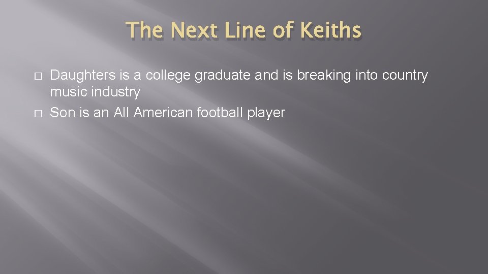 The Next Line of Keiths � � Daughters is a college graduate and is