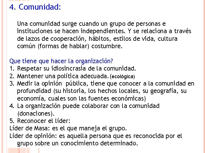 4. Comunidad: Una comunidad surge cuando un grupo de personas e instituciones se hacen