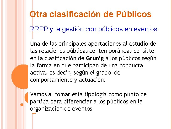 Otra clasificación de Públicos RRPP y la gestión con públicos en eventos Una de