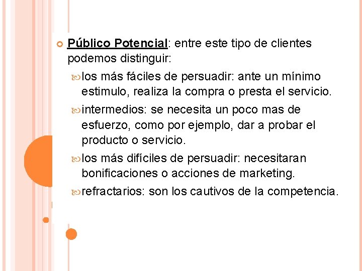  Público Potencial: entre este tipo de clientes podemos distinguir: los más fáciles de