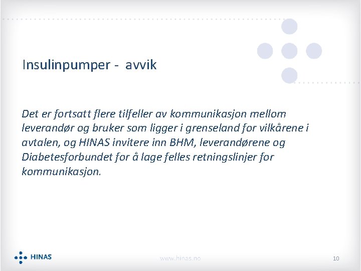 Insulinpumper - avvik Det er fortsatt flere tilfeller av kommunikasjon mellom leverandør og bruker